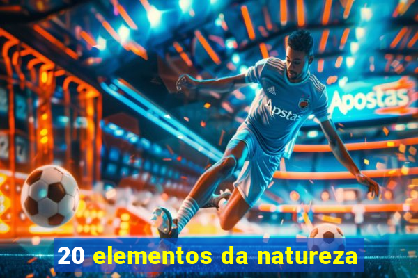 20 elementos da natureza